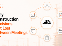 Why Construction Decisions Get Lost Between Meetings