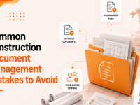 Common Construction Document Management Mistakes to Avoid