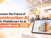 Discover the Future of Construction AI with iFieldSmart AI at Groundbreak 2026