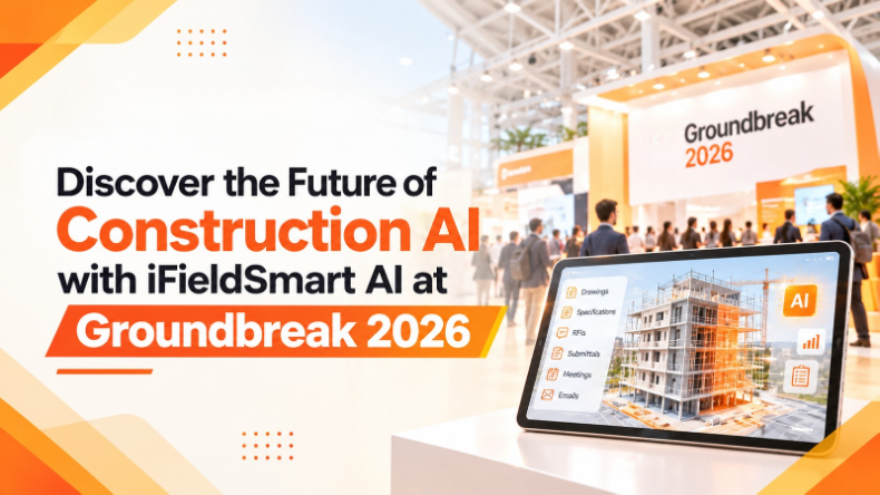 Discover the Future of Construction AI with iFieldSmart AI at Groundbreak 2026